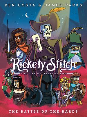 Rickety Stitch and the Gelatinous Goo Book 3: The Battle of the Bards by Ben Costa