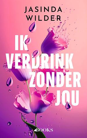 Ik verdrink zonder jou by Jasinda Wilder