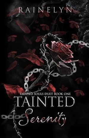 Tainted Serenity: A Dark Thriller Romance by Rainelyn, Rainelyn