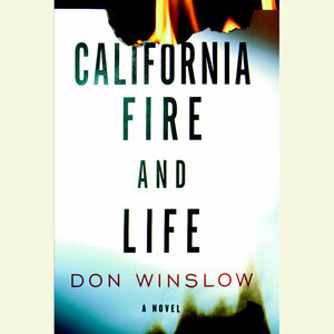 California Fire and Life by Don Winslow