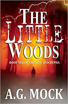 The Little Woods by A.G. Mock
