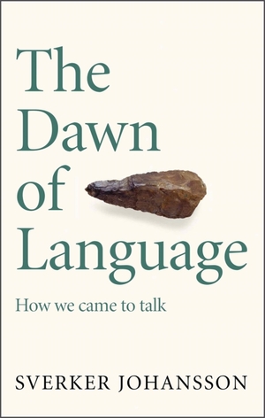 The Dawn of Language by Sverker Johansson