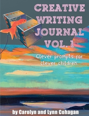 Creative Writing Journal: Clever Prompts for Clever Children by Carolyn Cohagan