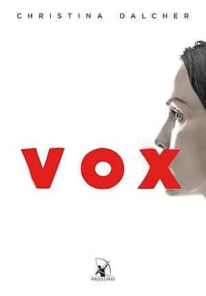 VOX: O silêncio pode ser ensurdecedor by Christina Dalcher, Alves Calado