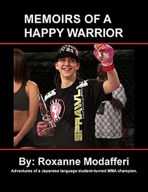 Memoirs of a Happy Warrior by Roxanne Modafferi