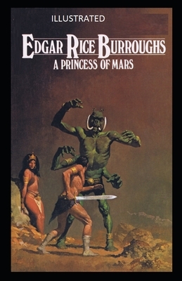 A Princess of Mars Illustrated by Edgar Rice Burroughs