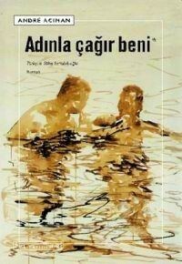 Adınla Çağır Beni by Süha Sertabiboğlu, André Aciman