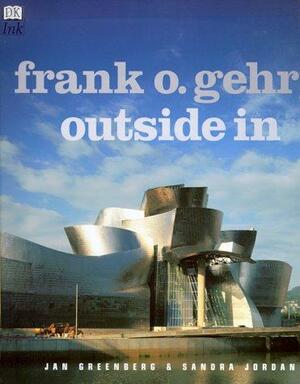 Frank O. Gehry: Outside In by Jan Greenberg, Sarah Jane Jordan