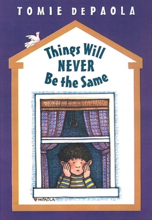 Things Will Never Be The Same by Tomie dePaola