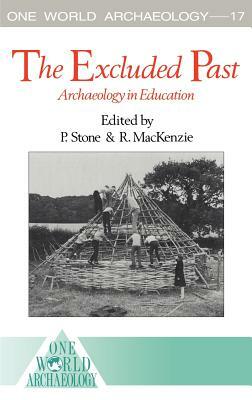 The Excluded Past: Archaeology in Education by 