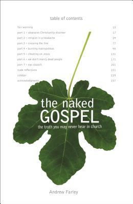 The Naked Gospel: Jesus Plus Nothing. 100% Natural. No Additives. by Andrew Farley