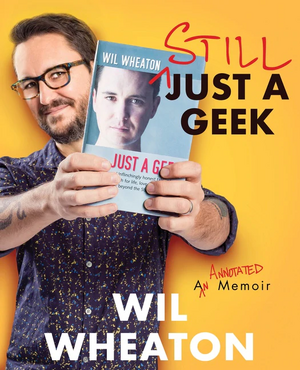 Still Just a Geek: An Annotated Collection of Musings by Wil Wheaton