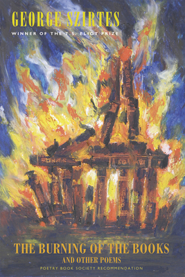 The Burning of the Books and Other Poems by George Szirtes