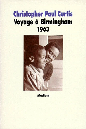 Voyage À Birmingham, 1963 by Christopher Paul Curtis