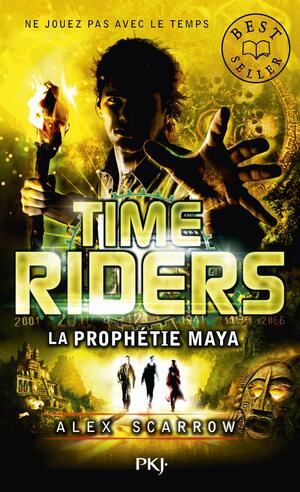 La prophétie maya by Alex Scarrow