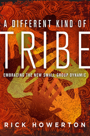 A Different Kind of Tribe: Embracing the New Small-Group Dynamic by Brennan Manning, Rick Howerton