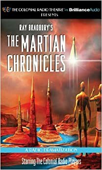 The Martian Chronicles: A Radio Dramatization by Ray Bradbury, The Colonial Radio Players