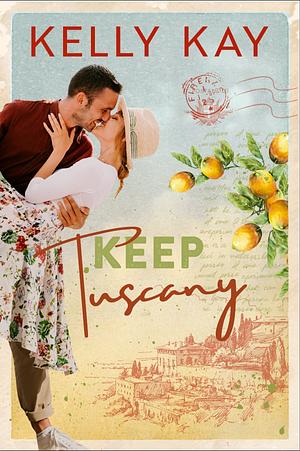 Keep Tuscany by Kelly Kay