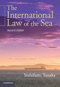 The International Law of the Sea by Yoshifumi Tanaka