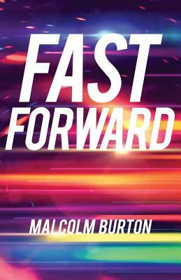 Fast Forward by Malcolm Burton