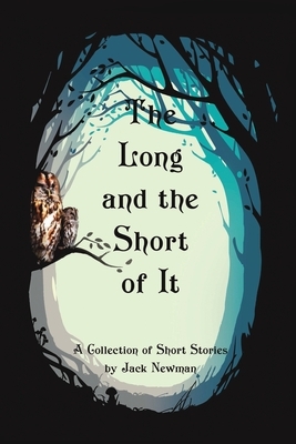 The Long and the Short of It by Jack Newman