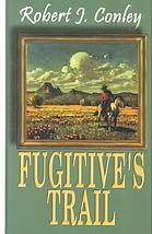 Fugitive's Trail by Robert J. Conley