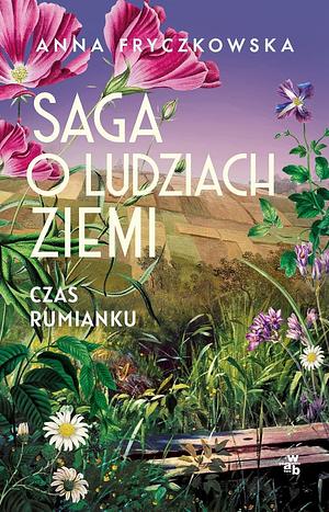 Saga o ludziach ziemi. Czas rumianku by Anna Fryczkowska