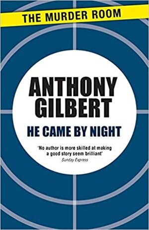 He Came by Night by Anthony Gilbert