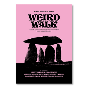 Weird Walk: Issue Six - Winter 2022/23 by Owen Tromans