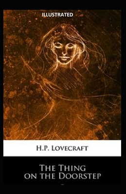 The Thing on the Doorstep Illustrated by H.P. Lovecraft