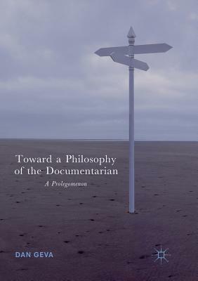 Toward a Philosophy of the Documentarian: A Prolegomenon by Dan Geva