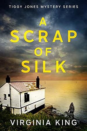 A Scrap of Silk by Virginia King, Virginia King