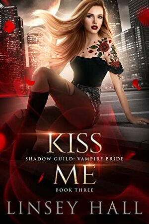 Kiss Me by Linsey Hall