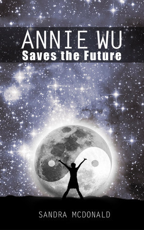 Annie Wu Saves the Future by Sandra McDonald