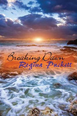 Breaking Dawn by Regina Puckett