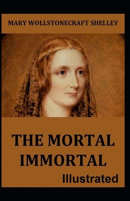 The Mortal Immortal Illustrated by Mary Shelley