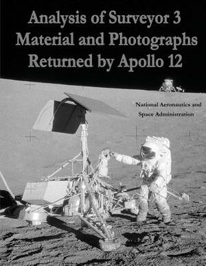 Analysis of Surveyor 3 Material and Photographs Returned By Apollo 12 by National Aeronautics and Administration