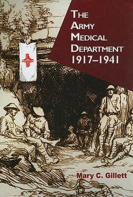 The Army Medical Department, 1917-1941 by Mary C. Gillett