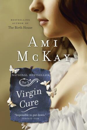 The Virgin Cure by Ami McKay