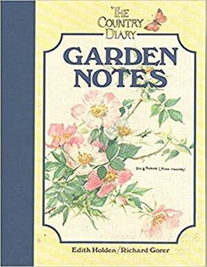 Country Diary Garden Notes by Edith Holden, Richard Gorer