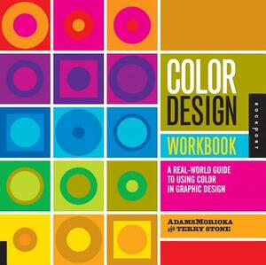 Color Design Workbook: A Real World Guide to Using Color in Graphic Design by 