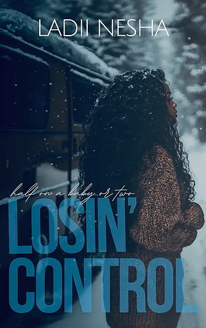 Losin Control: Half on a Baby or Two by Ladii Nesha