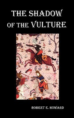 The Shadow of the Vulture. by Robert Howard