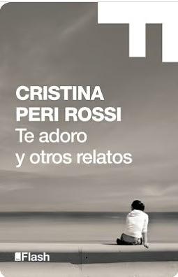 Te adoro y otros relatos by Cristina Peri Rossi