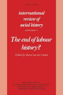 The End of Labour History? by Marcel van der Linden