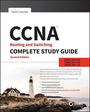 CCNA Routing and Switching Complete: Exam 100-105, Exam 200-105, Exam 200-125 by Todd Lammle, Todd Lammle