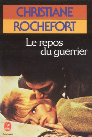 Le repos du guerrier by Christiane Rochefort