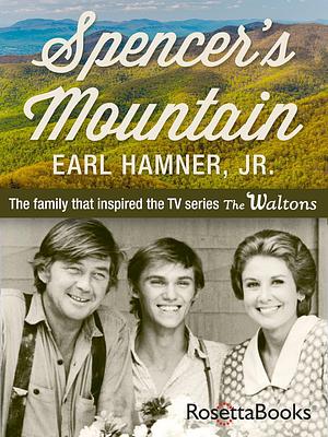 Spencer's Mountain: The Family that Inspired the TV Series The Waltons by Earl Hamner Jr.
