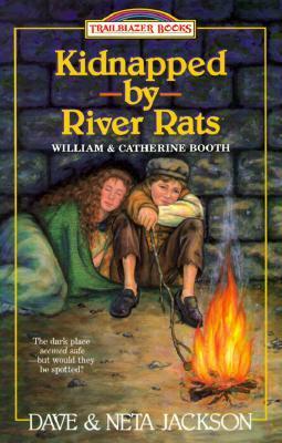 Kidnapped by River Rats: William and Catherine Booth by Julian Jackson, Dave Jackson, Neta Jackson