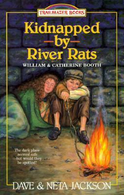 Kidnapped by River Rats: William and Catherine Booth by Julian Jackson, Neta Jackson, Dave Jackson